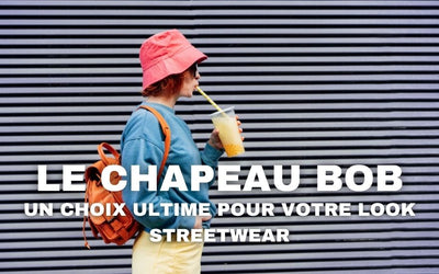 Le Chapeau Bob : Le choix ultime pour votre look streetwear