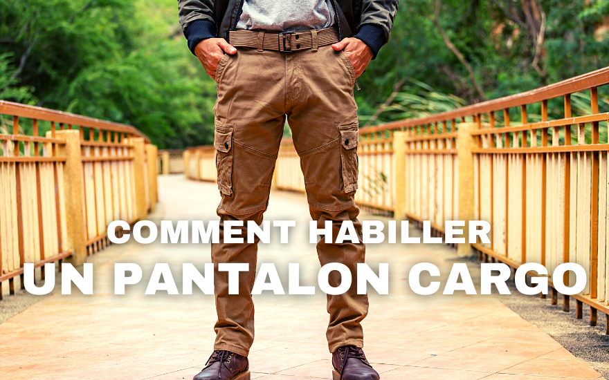Comment Habiller un Pantalon Cargo