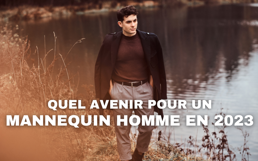 Quel avenir pour un mannequin homme dans 2030 ? 