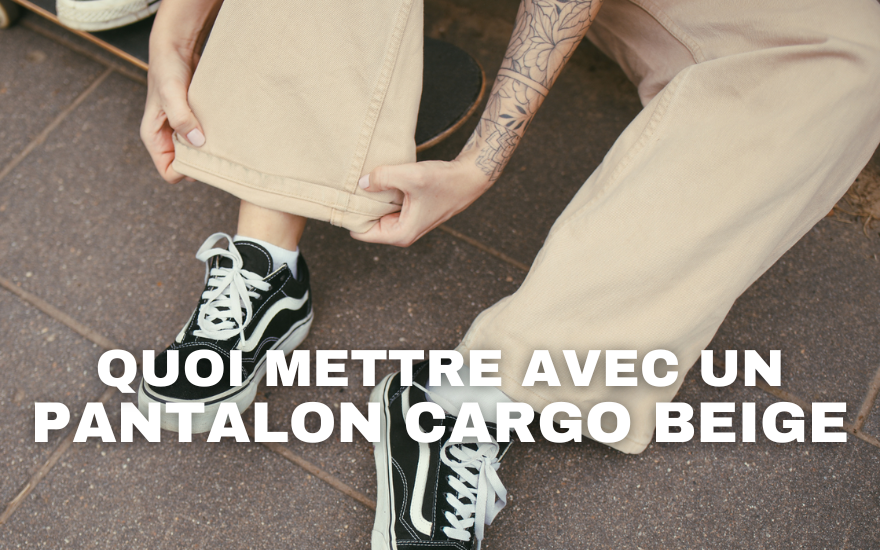Quoi mettre avec un pantalon cargo beige ?