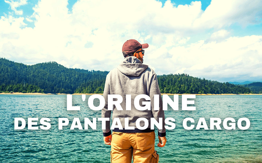 L'Origine des Pantalons Cargo