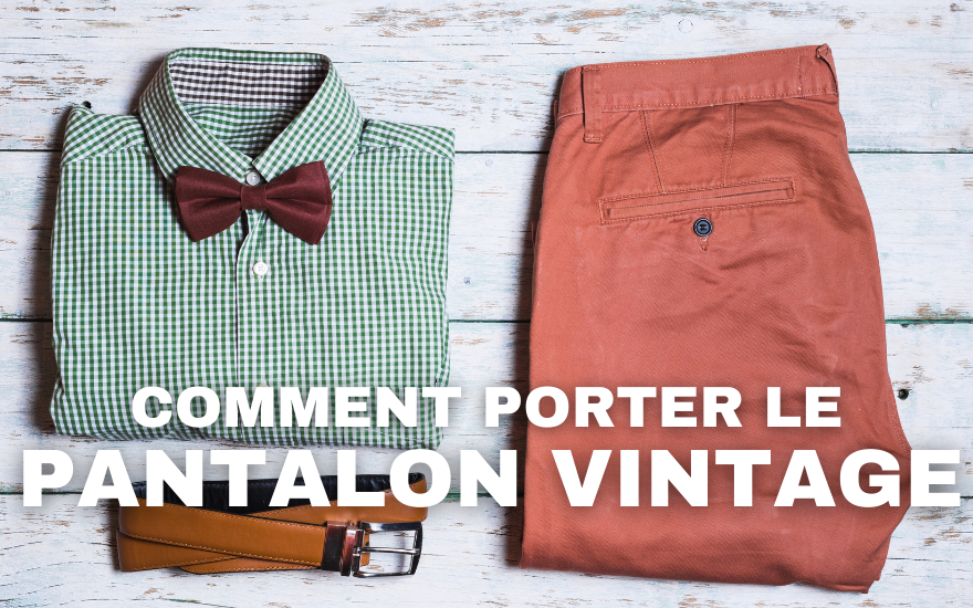 comment mettre un pantalon vintage