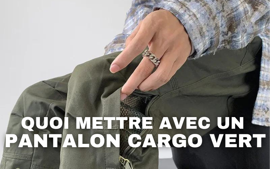 Quoi mettre avec un pantalon cargo vert ?